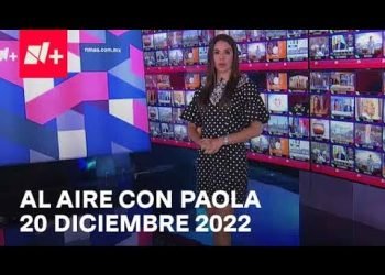 Al Aire con Paola I Programa Completo 20 Diciembre 2022
