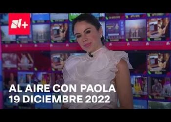 Al Aire con Paola I Programa Completo 19 Diciembre 2022