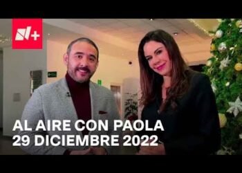 Al Aire con Paola I Programa Completo 29 Diciembre 2022