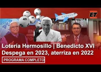 02 enero | Lotería Hermosillo | Benedicto XVI  | Despega en 2023, aterriza en 2022