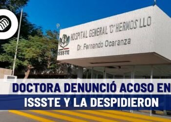 Por un año sufrió acosó la doctora Carolina Olivares en Issste Hermosillo, denunció y la despidieron