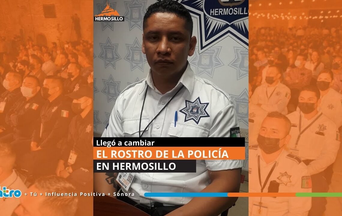 Llegó a cambiar el rostro de la policía en #hermosillo – Foro Cuatro TV