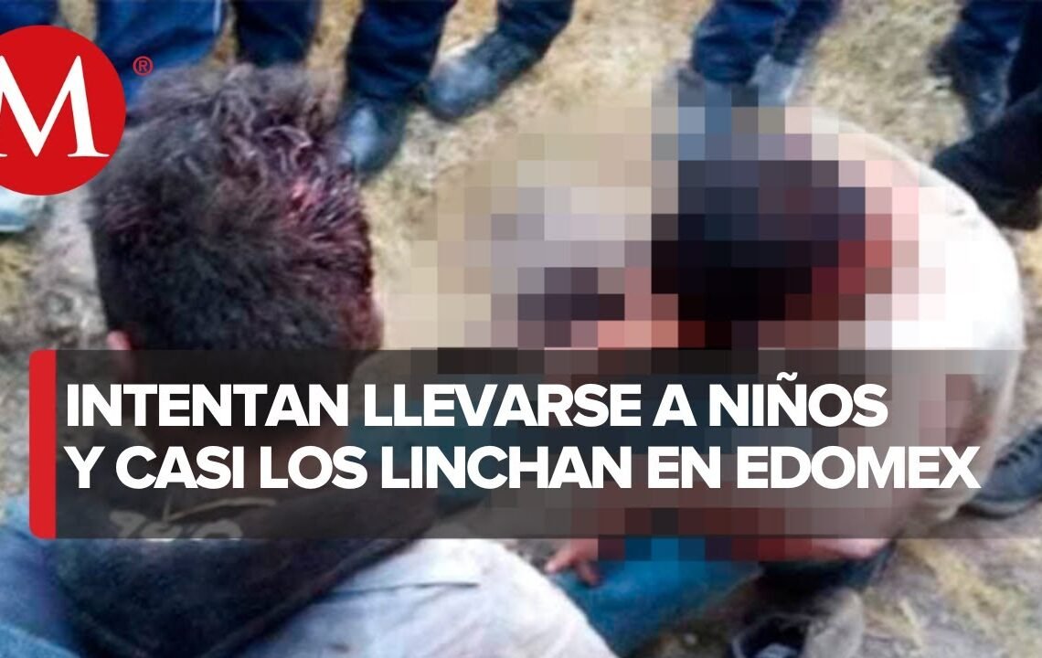 Reportan dos intentos de linchamientos en Edomex, uno fue por intento de robo