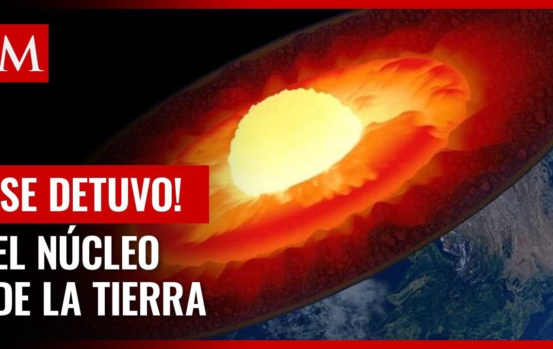 El núcleo de la Tierra se ha detenido, revela estudio; éstas serían las consecuencias El núcleo de la Tierra se ha detenido, revela estudio; éstas serían las consecuencias