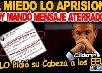 Calderón mostró su miedo a través de un mensaje, sabe que Obrador pidió su cabeza a los E. U.