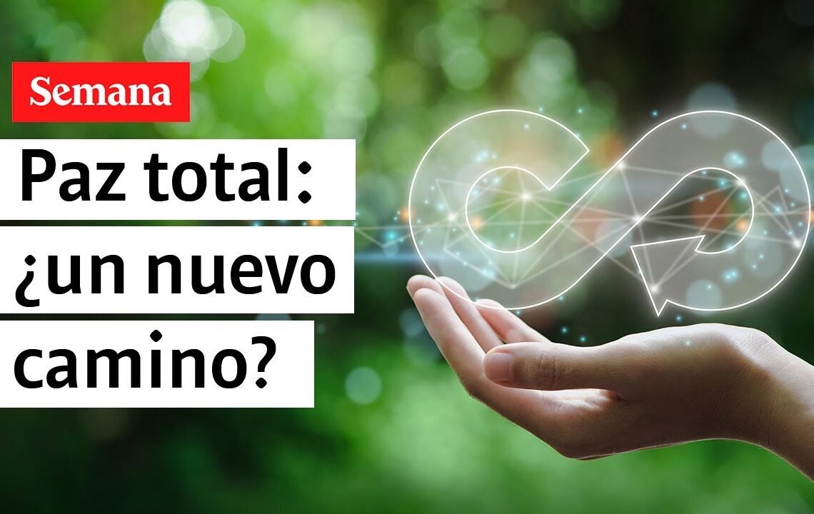 Foro Colombia 2023 | Paz total: ¿un nuevo camino?