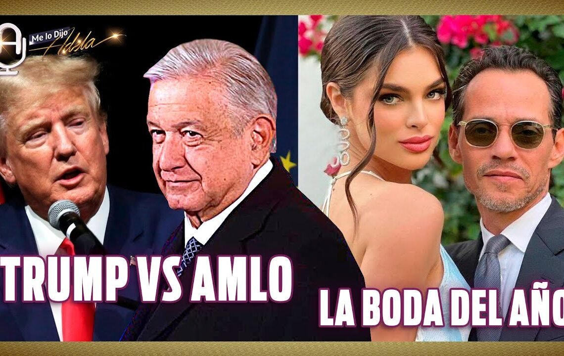 TRUMP se BURLA de AMLO; MARC ANTHONY se casa con NADIA FERREIRA