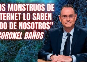 Coronel PEDRO BAÑOS: “Los monstruos de INTERNET lo saben todo de nosotros; hasta qué vamos a votar”
