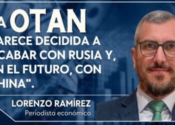 “La OTAN parece decidida a acabar con Rusia y, en el futuro, con China”. Lorenzo Ramírez