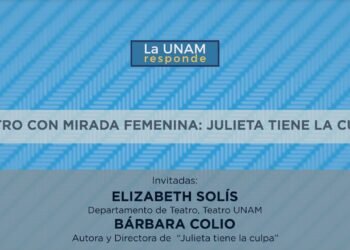 Teatro con mirada femenina: Julieta tiene la culpa. La UNAM responde 642