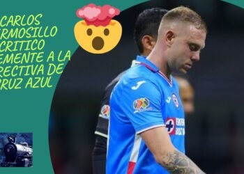 🤯😩 CARLOS HERMOSILLO CRITICO DERAMENTE A LA DIRECTIVA DE CRUZ AZUL…😡😡😡🚂🚂🚂