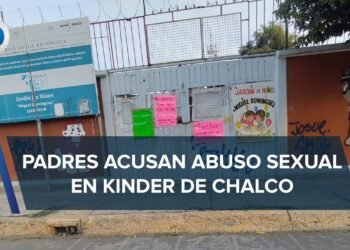 En Edomex, padres de familia denuncian abuso sexual en kínder de Valle de Chalco