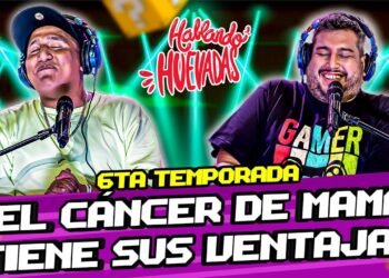 HABLANDO HUEVADAS – Sexta Temporada [EL CÁNCER DE MAMA TIENE SUS VENTAJAS]