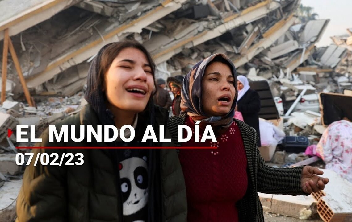 #ElMundoAlDía | 07/02/23: Búsqueda contrarreloj para hallar más sobrevivientes del sismo en Turquía