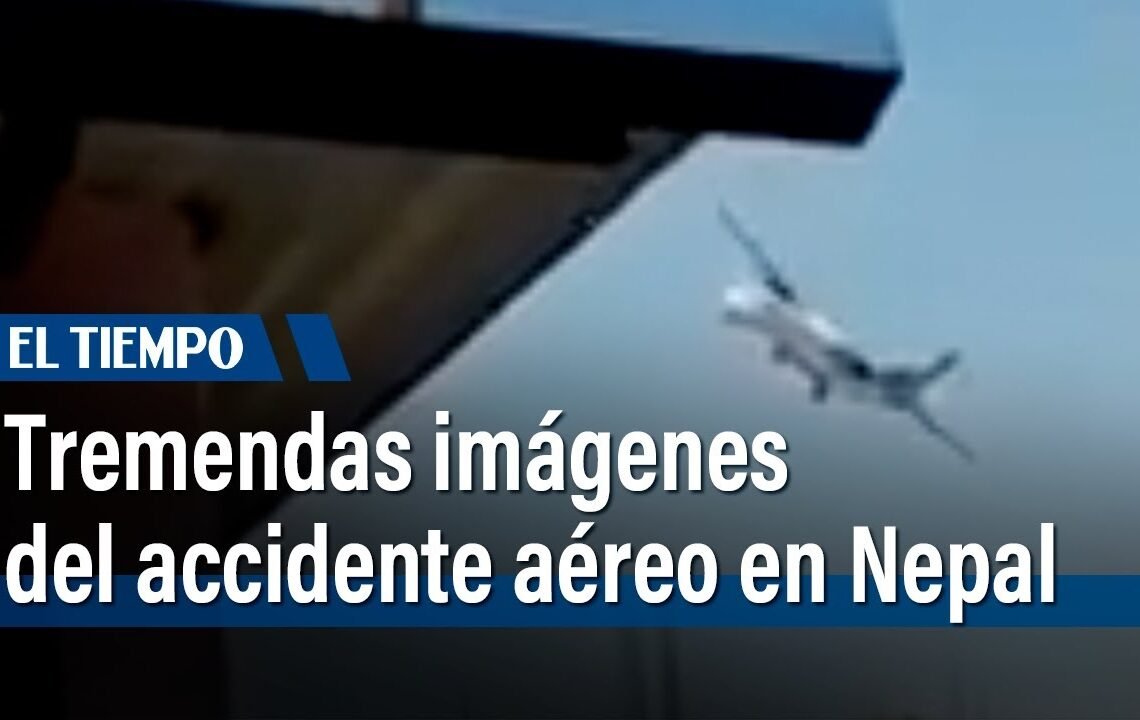 En video se registró el accidente aéreo en Nepal que dejó 68 muertos | El Tiempo