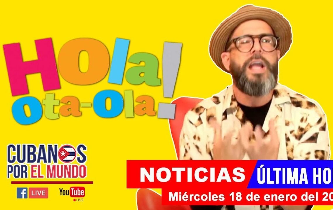 Alex Otaola en vivo, últimas noticias de Cuba  – Hola! Ota-Ola (miércoles 18 de enero del 2023)