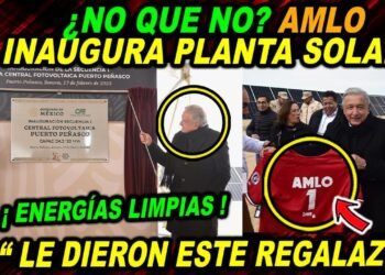 ¿NO QUE NO? AMLO INAUGURA PLANTA SOLAR EN SONORA. MIRA LO QUE LE REGALARON