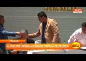 Trujillo: alcalde pide unión de autoridades contra la delincuencia