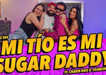 La Cotorrisa – Episodio 204 – Mi tío es mi Sugar Daddy FT. Charin Ruiz & @SamiiHerrera