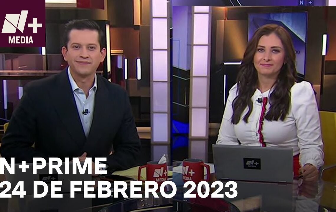 N+Prime – Programa Completo: 24 de febrero 2023