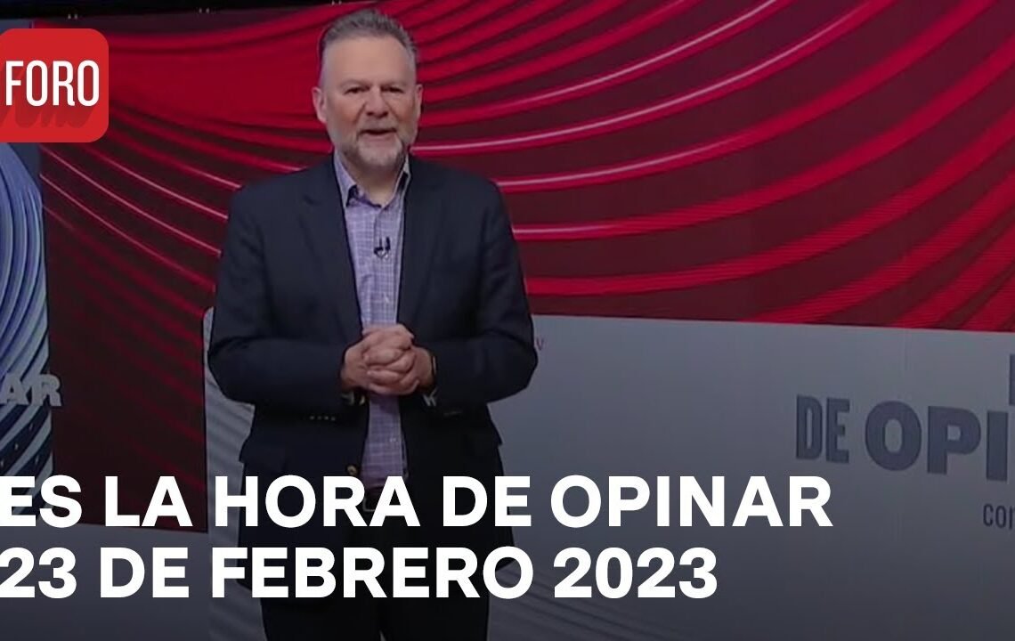Es La Hora de Opinar – Programa Completo: 23 de febrero 2023