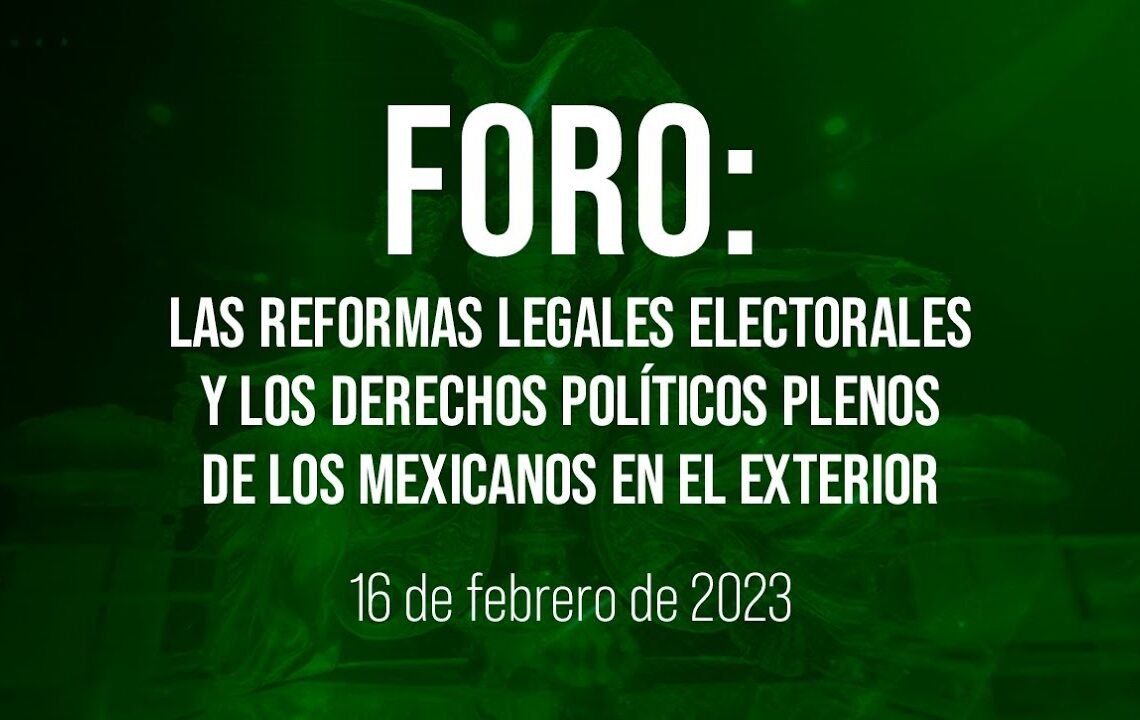 🔴Foro: Las reformas electorales y los derechos políticos plenos de los mexicanos en el exterior