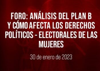 🔴 Foro: Análisis del Plan B y cómo afecta los derechos políticos – electorales de las mujeres