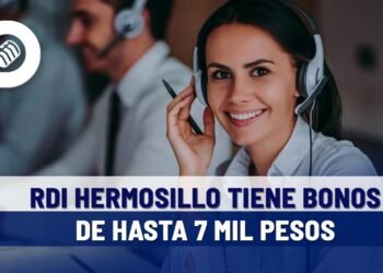 RDI Hermosillo ofrece oportunidades de empleo, con bonos de hasta 7 mil pesos por contratación