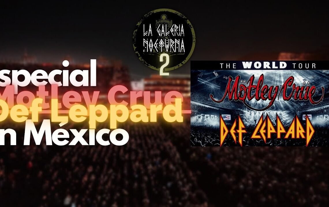 Especial #defleppard y #mötleycrüe  en Mexico | Foro Sol Febrero 18 2023