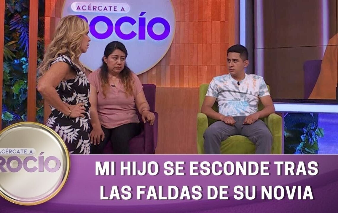 Mi hijo se esconde tras las faldas de su novia. | Programa 22 febrero 2023 | Acércate a Rocío