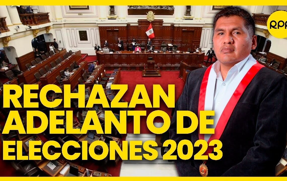 ¡LO ÚLTIMO! Congreso del Perú rechaza el adelanto de elecciones y Asamblea Constituyente al 2023