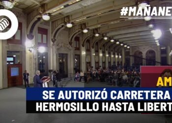 Se autorizó carretera de Hermosillo hasta Libertad confirma AMLO