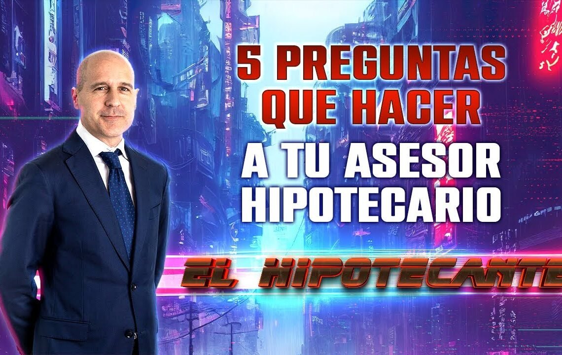5 preguntas que hacer a un asesor hipotecario… y sí, el Euribor va subir aún algo más