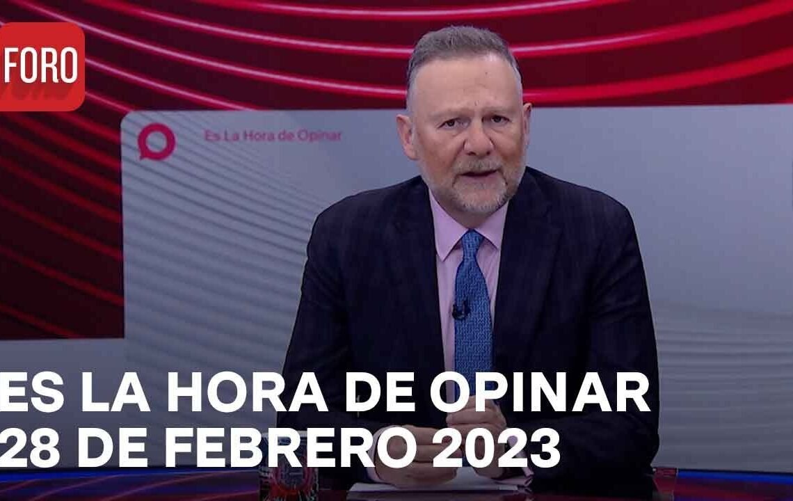 Es La Hora de Opinar – Programa Completo: 28 de febrero 2023
