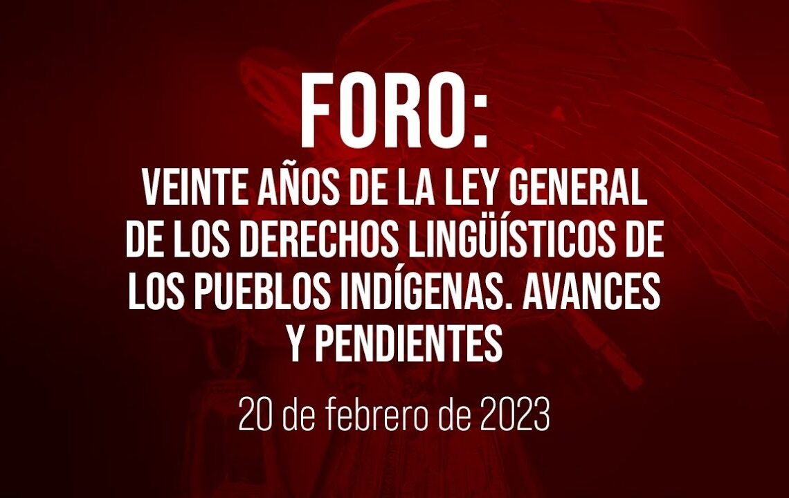 🔴Foro: 20 Años de la Ley General de Derechos Lingüísticos de los Pueblos Indígenas
