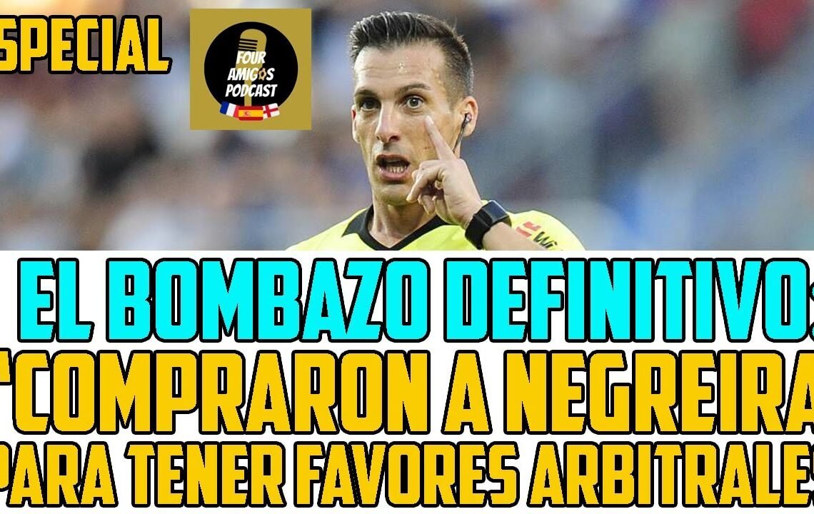 BOMBAZO: EL ÁRBITRO ESTRADA FERNÁNDEZ DENUNCIA A NEGREIRA POR HACER “FAVORES ABITRALES” AL BARÇA