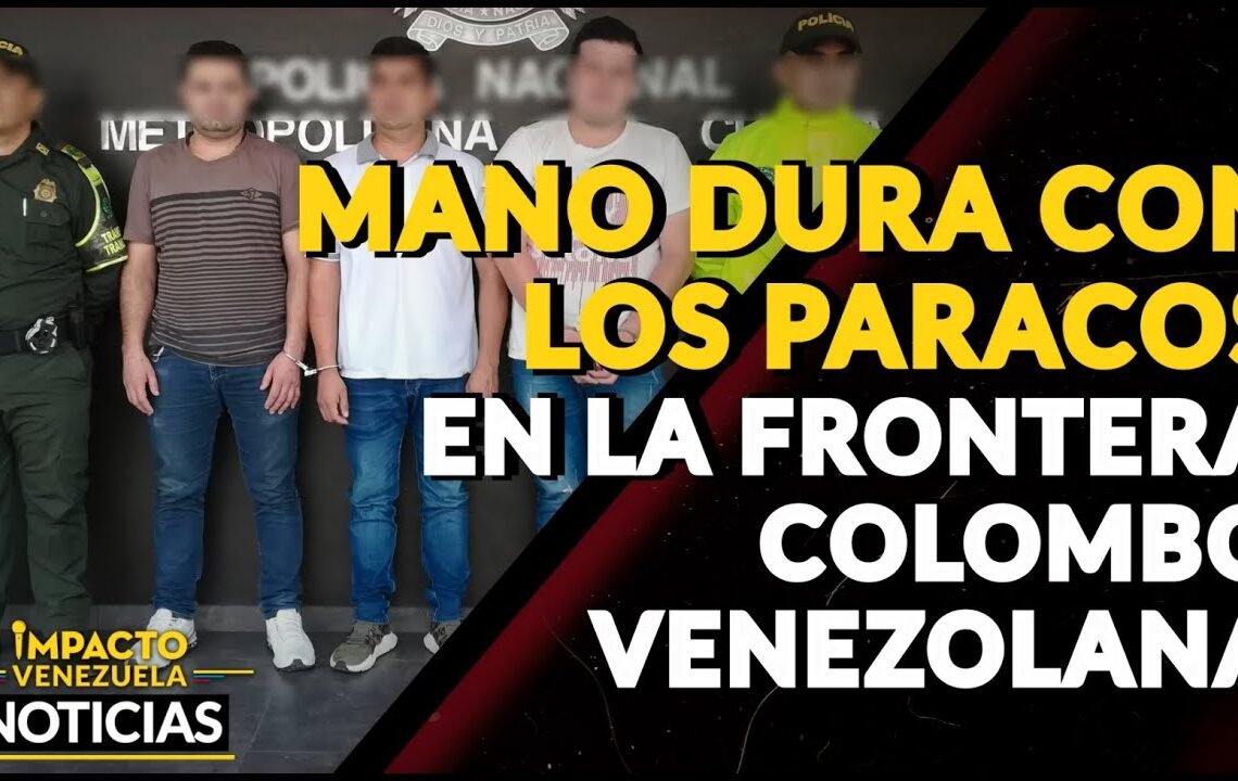 MANO DURA CON LOS PARACOS EN LA FRONTERA  COLOMBO-VENEZOLANA | 🔴  NOTICIAS VENEZUELA HOY 2023