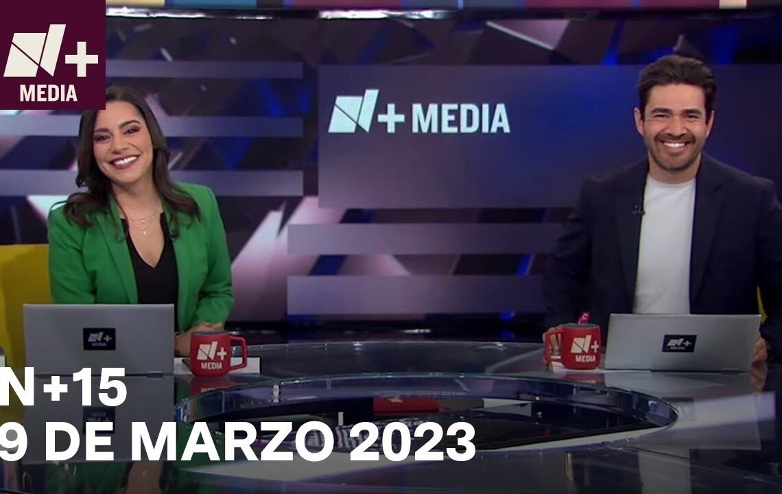 N+15 – Programa Completo: 9 de marzo 2023