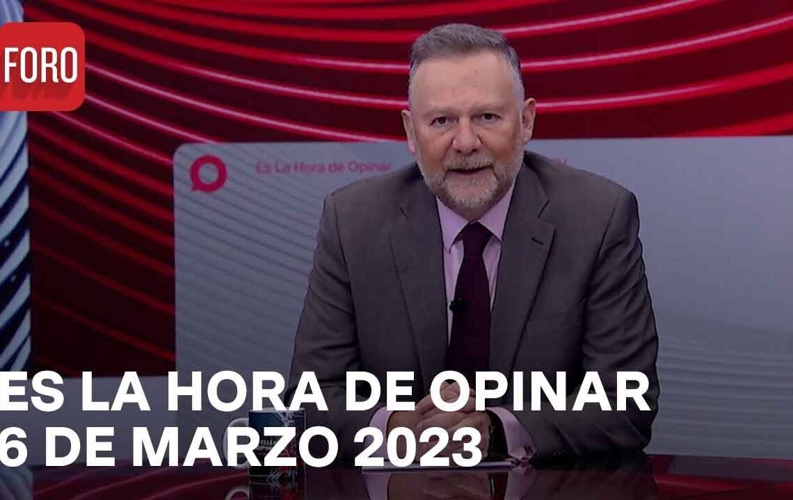 Es La Hora de Opinar – Programa completo: 6 de marzo 2023