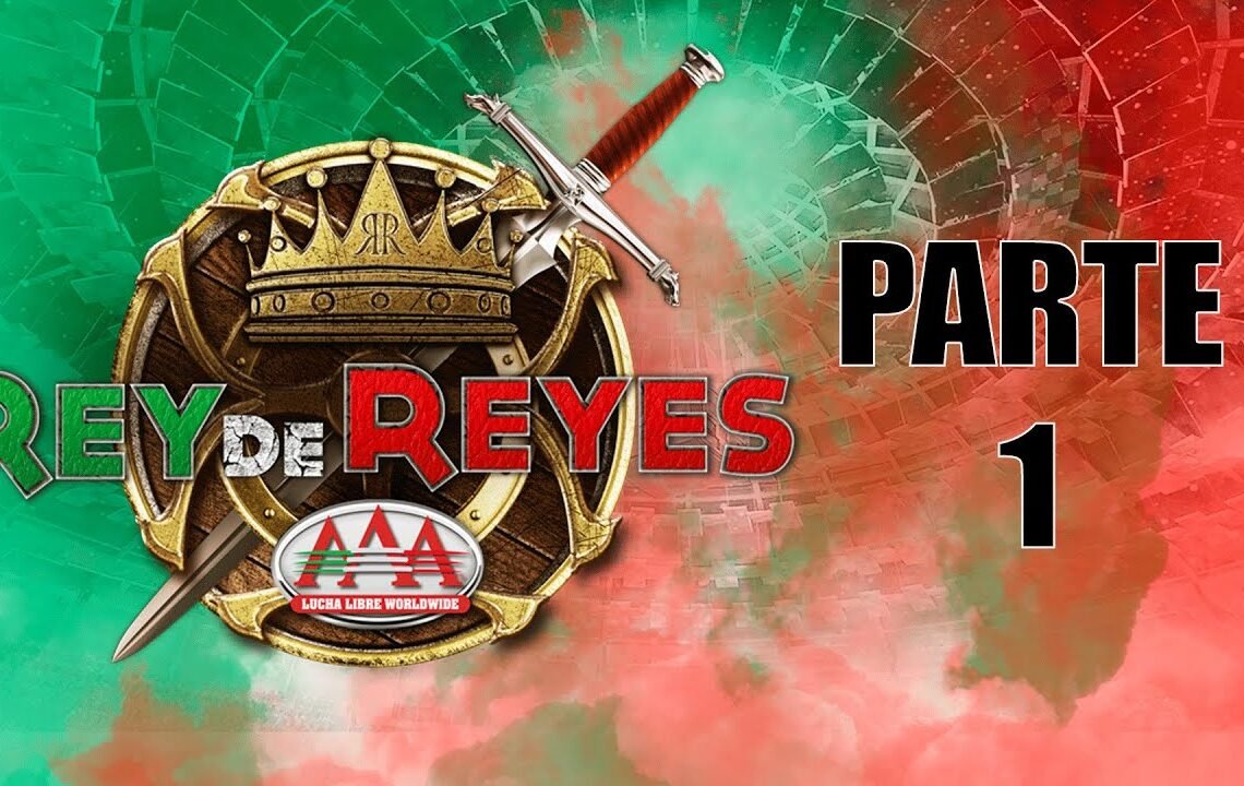 REY DE REYES 2023 Parte 1 | Lucha Libre AAA Worldwide