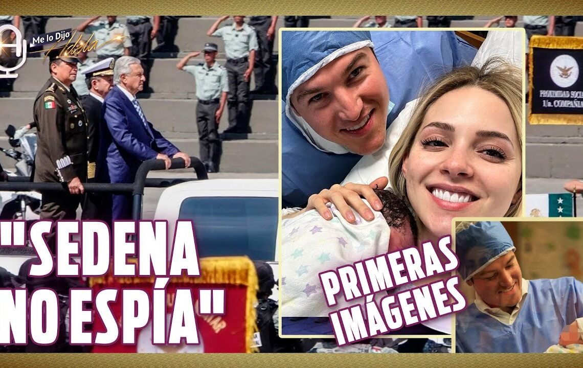 AMLO NIEGA que SEDENA ESPÍE a CIVILES; NACE BEBÉ de MARIANA RODRÍGUEZ Y SAMUEL GARCÍA