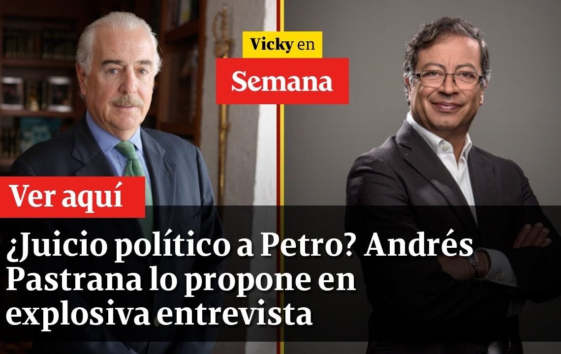 ¿Juicio político a Petro? Andrés Pastrana lo propone en explosiva entrevista | Vicky en Semana