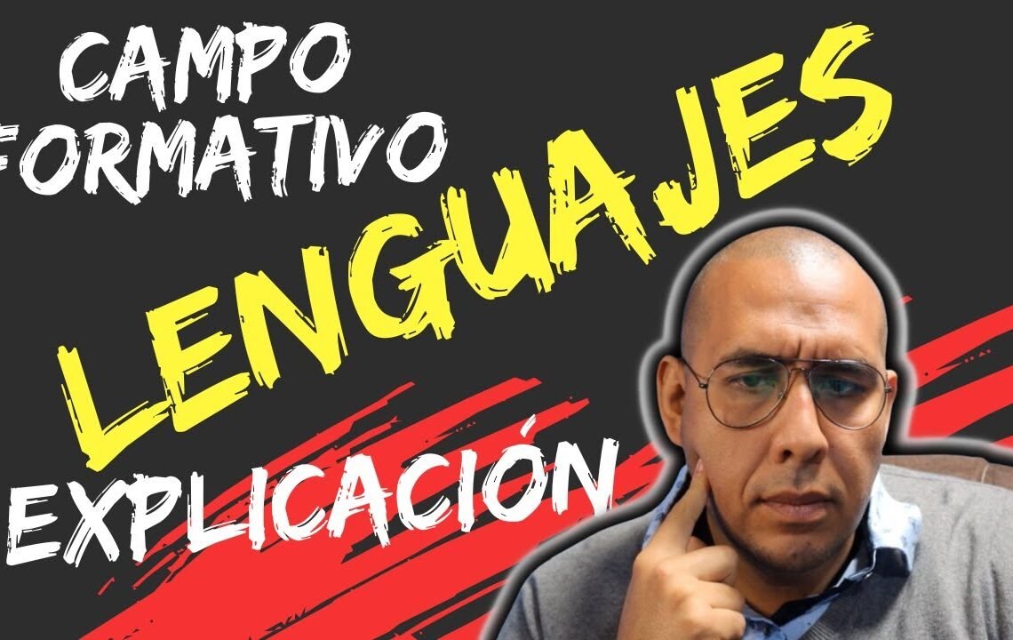 Descripción general campo formativo LENGUAJES plan de estudio 2022