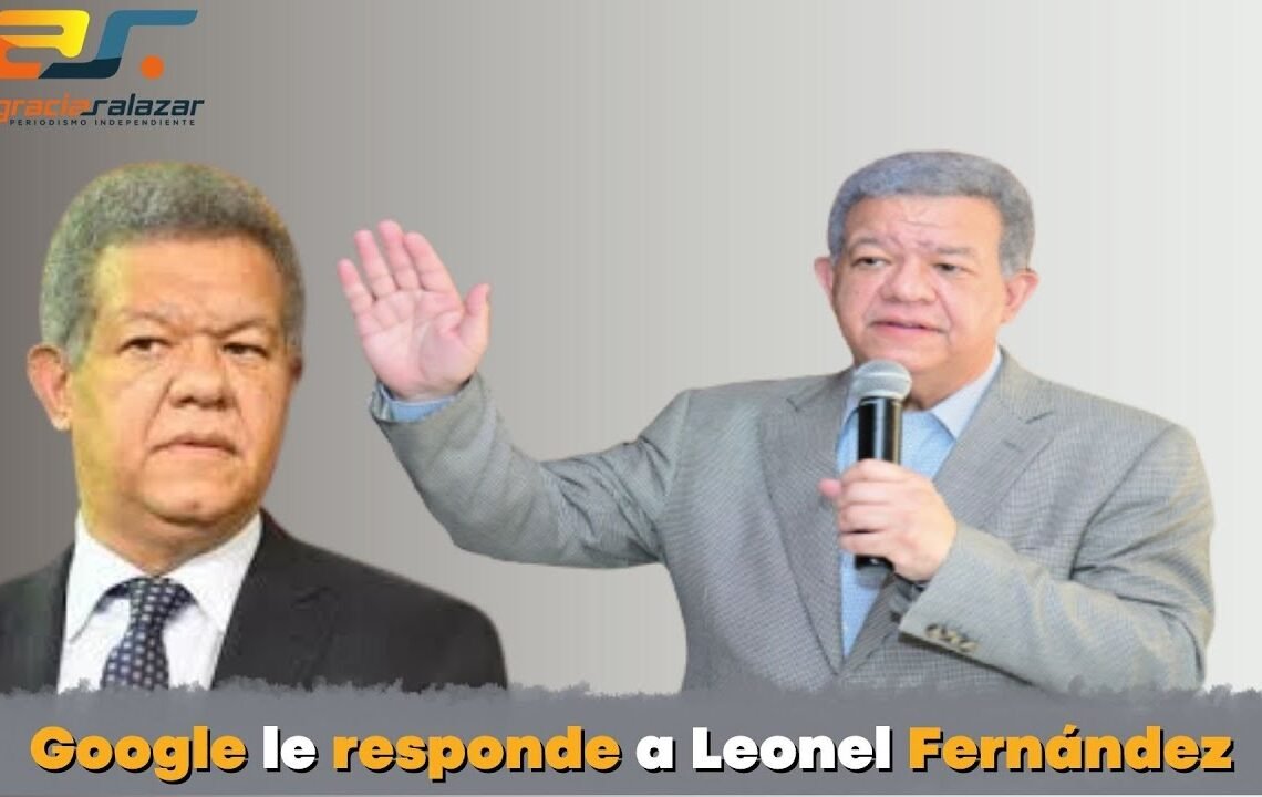 Google  le responde a  Leonel Fernández, Sin Maquillaje, marzo 8, 2022