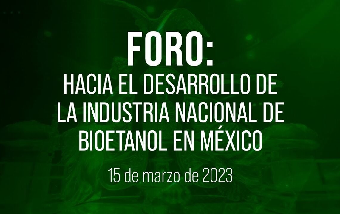 🔴Foro: Hacia el desarrollo de la industria del bioetanol en México