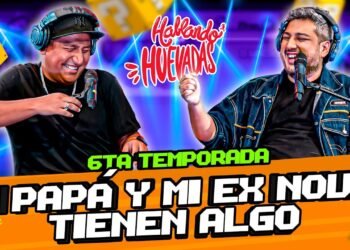 HABLANDO HUEVADAS – Sexta Temporada [MI PAPÁ Y MI EX NOVIO TIENEN ALGO]