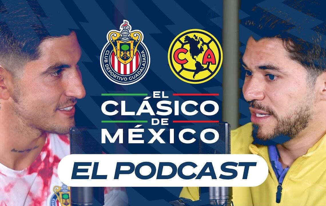 EL PODCAST DEL CLÁSICO DE MÉXICO | VÍCTOR GUZMÁN Y HENRY MARTÍN | CHIVAS VS AMÉRICA | CLAUSURA 2023