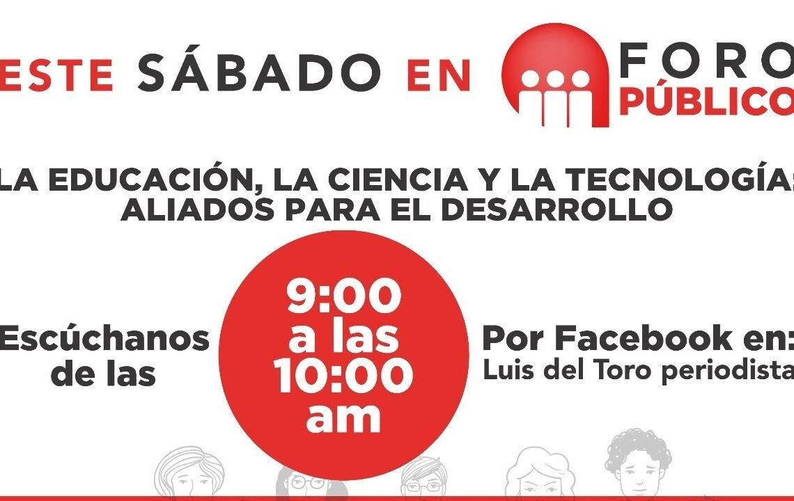 FORO PÚBLICO / LA EDUCACIÓN, LA CIENCIA Y LA TECNOLOGÍA: