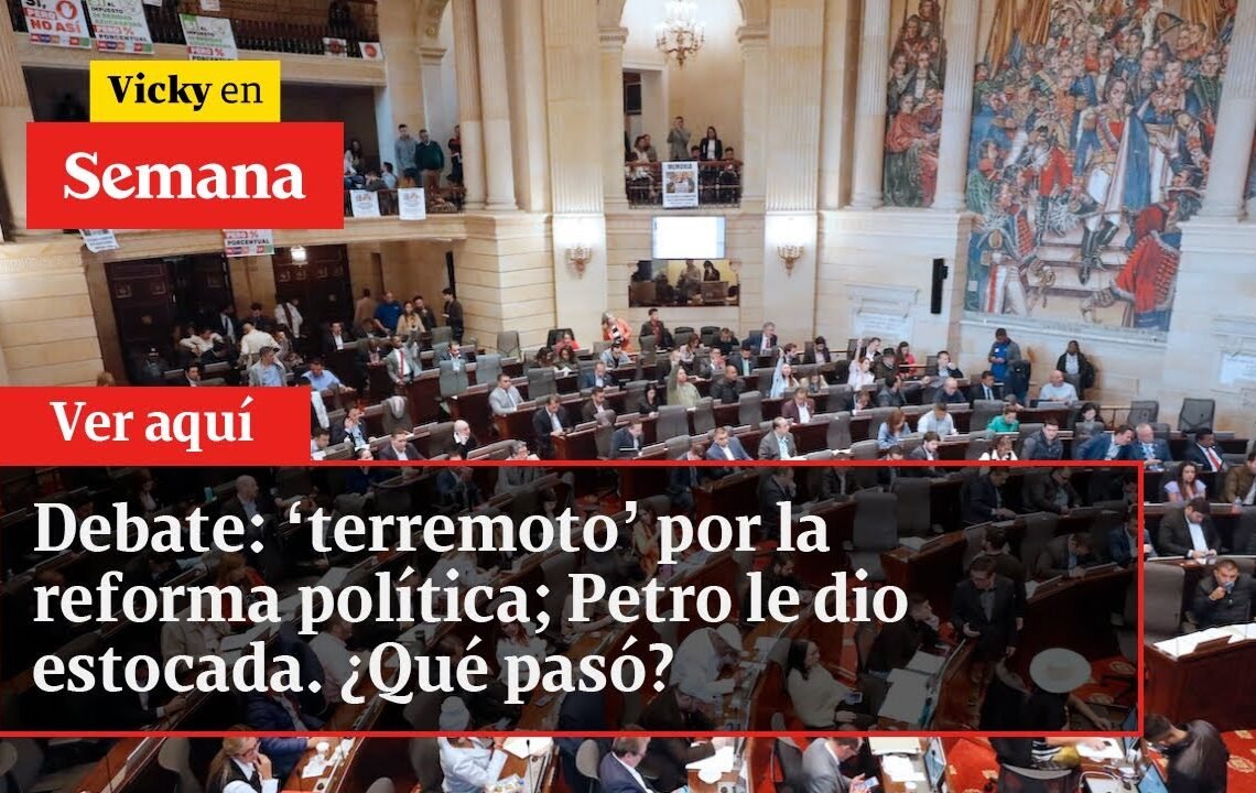 Debate: ‘terremoto’ por la reforma política; Petro le dio estocada. ¿Qué pasó? | Vicky en Semana