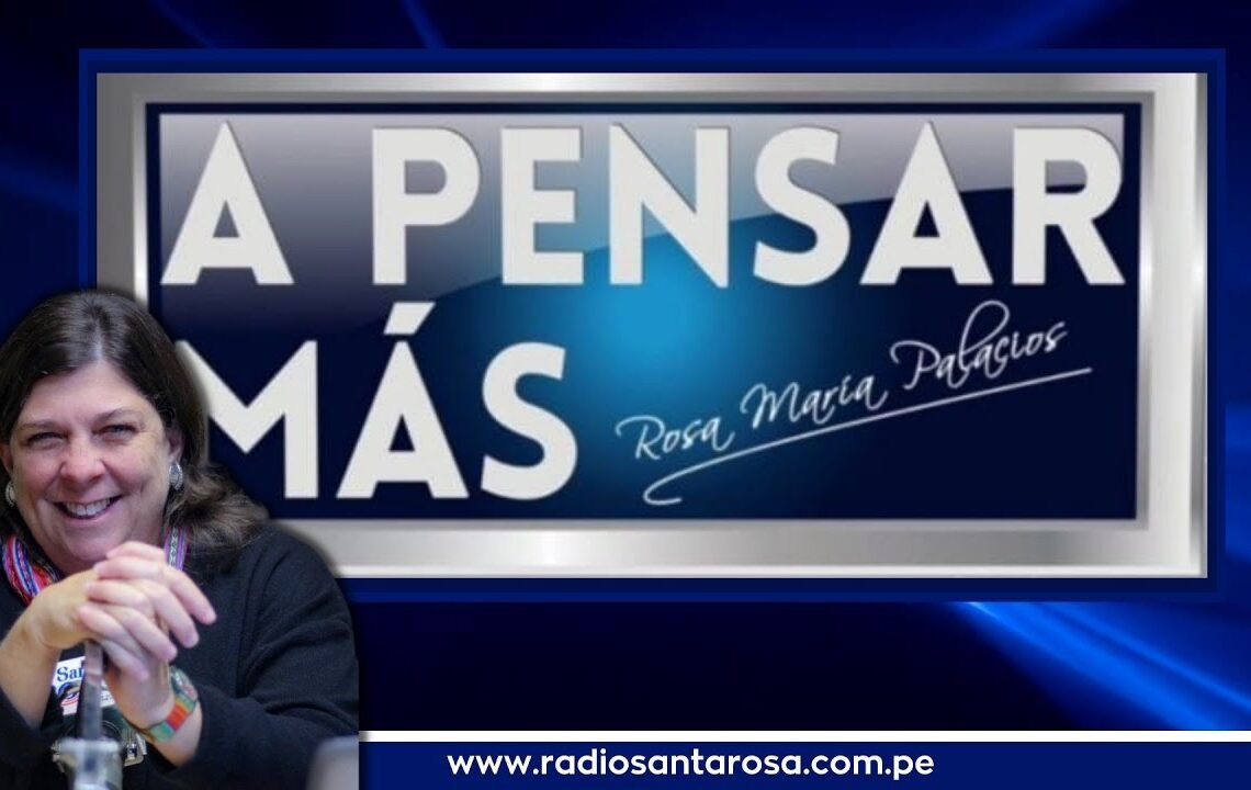 A Pensar Más con Rosa María Palacios 23/03/2023